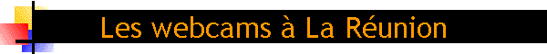 Les webcams  La Runion